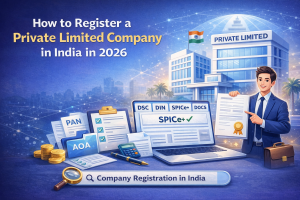 How to Register a Private Limited Company in India in 2026